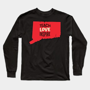 Connecticut Teacher Teach Love Inspire Long Sleeve T-Shirt